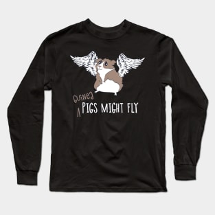 Guinea Pigs Might Fly! Long Sleeve T-Shirt